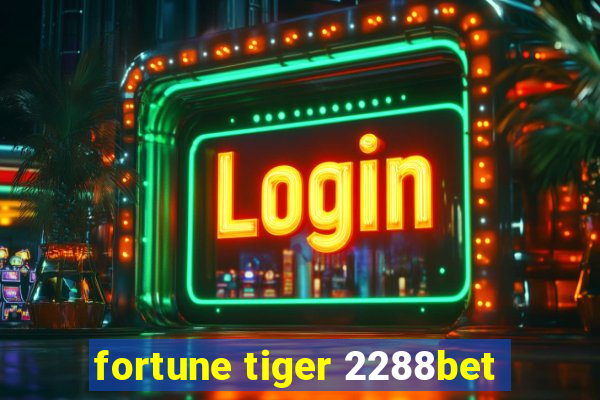fortune tiger 2288bet